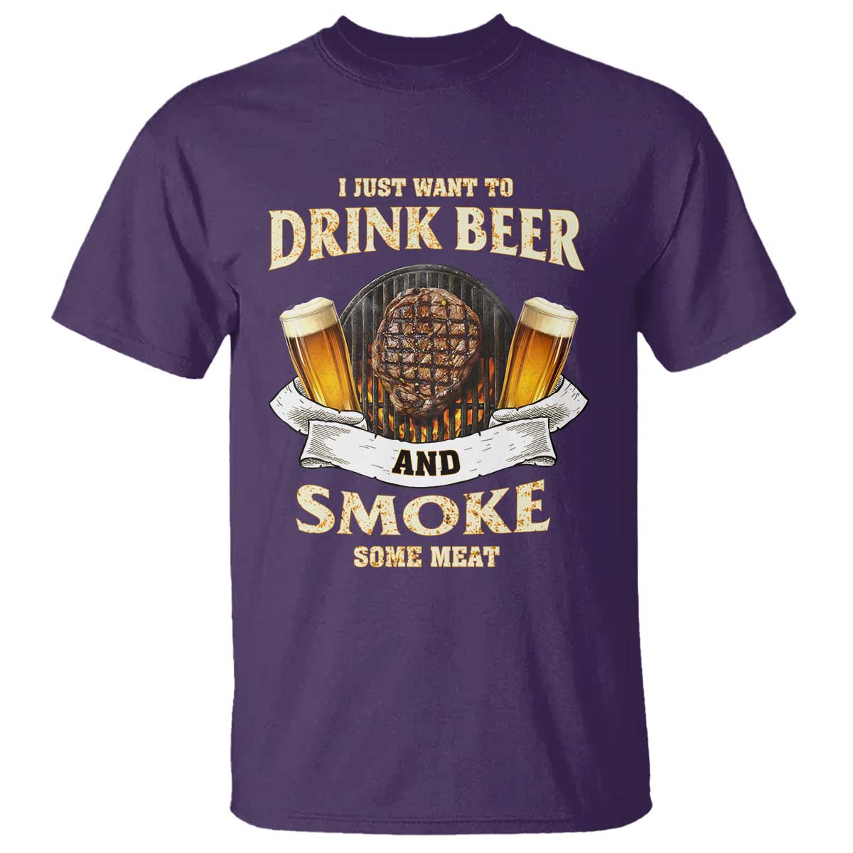 Funny BBQ Beer Lover T Shirt Just Want To Drink Beer And Smoke Some Meat Beefsteak TS09 Purple Print Your Wear