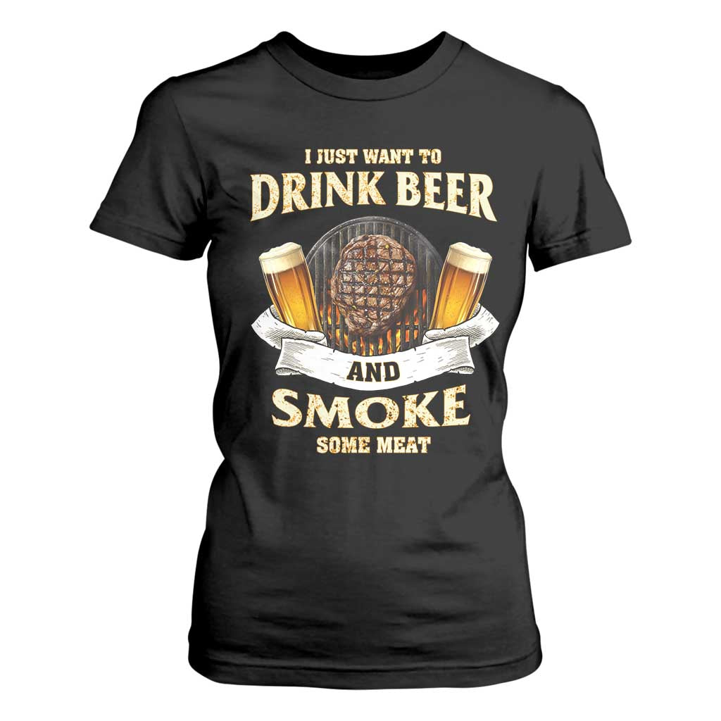 Funny BBQ Beer Lover T Shirt For Women Just Want To Drink Beer And Smoke Some Meat Beefsteak TS09 Black Print Your Wear