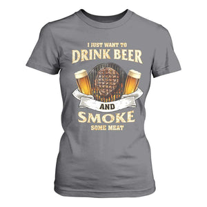 Funny BBQ Beer Lover T Shirt For Women Just Want To Drink Beer And Smoke Some Meat Beefsteak TS09 Charcoal Print Your Wear