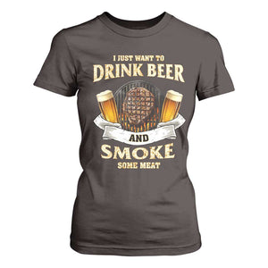 Funny BBQ Beer Lover T Shirt For Women Just Want To Drink Beer And Smoke Some Meat Beefsteak TS09 Dark Chocolate Print Your Wear