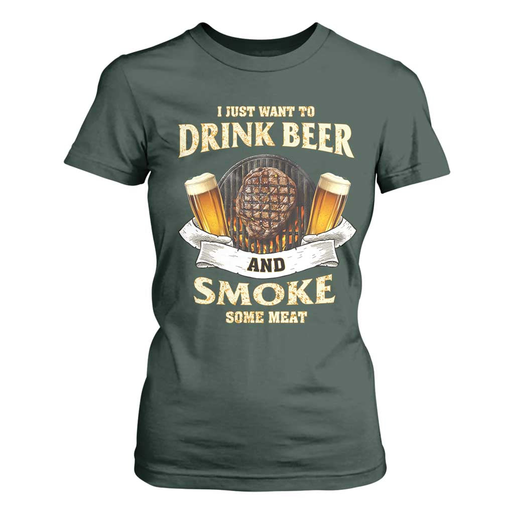 Funny BBQ Beer Lover T Shirt For Women Just Want To Drink Beer And Smoke Some Meat Beefsteak TS09 Dark Forest Green Print Your Wear