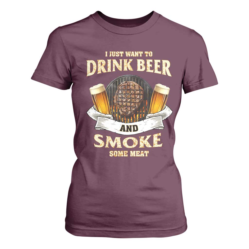 Funny BBQ Beer Lover T Shirt For Women Just Want To Drink Beer And Smoke Some Meat Beefsteak TS09 Maroon Print Your Wear