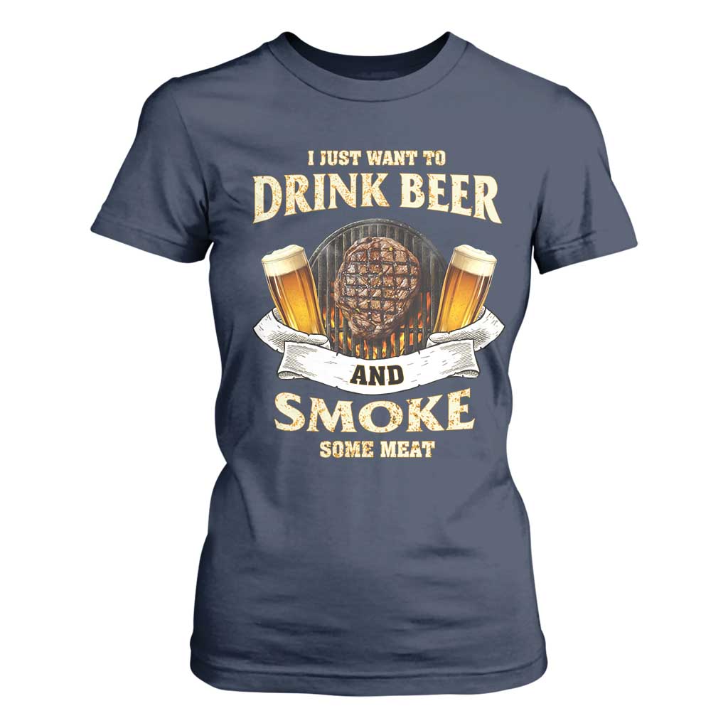 Funny BBQ Beer Lover T Shirt For Women Just Want To Drink Beer And Smoke Some Meat Beefsteak TS09 Navy Print Your Wear