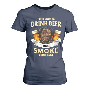 Funny BBQ Beer Lover T Shirt For Women Just Want To Drink Beer And Smoke Some Meat Beefsteak TS09 Navy Print Your Wear