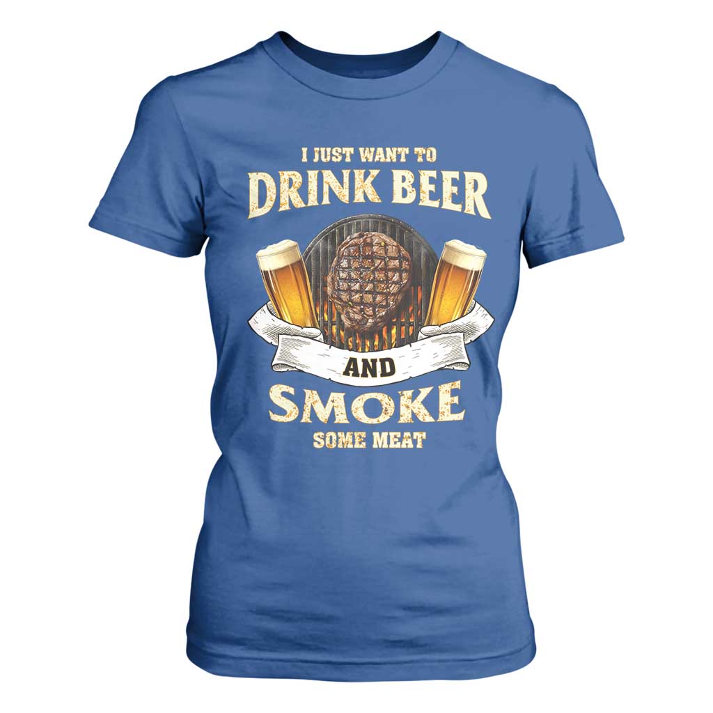 Funny BBQ Beer Lover T Shirt For Women Just Want To Drink Beer And Smoke Some Meat Beefsteak TS09 Royal Blue Print Your Wear