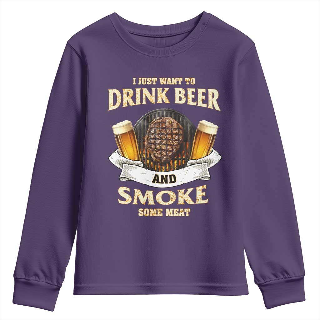 Funny BBQ Beer Lover Youth Sweatshirt Just Want To Drink Beer And Smoke Some Meat Beefsteak TS09 Purple Print Your Wear