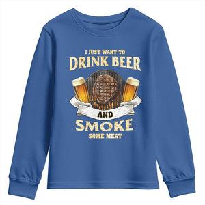 Funny BBQ Beer Lover Youth Sweatshirt Just Want To Drink Beer And Smoke Some Meat Beefsteak TS09 Royal Blue Print Your Wear