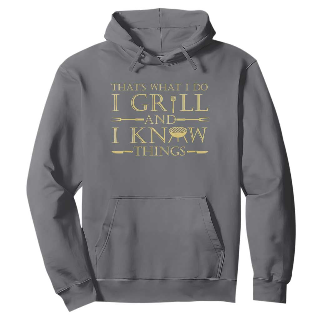 Funny BBQ Grilling Pitmaster Hoodie I Grill And Know Things TS09 Charcoal Print Your Wear