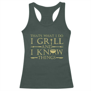 Funny BBQ Grilling Pitmaster Racerback Tank Top I Grill And Know Things TS09 Dark Forest Green Print Your Wear
