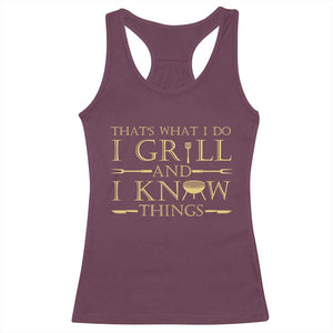 Funny BBQ Grilling Pitmaster Racerback Tank Top I Grill And Know Things TS09 Maroon Print Your Wear