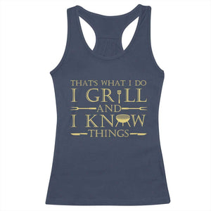 Funny BBQ Grilling Pitmaster Racerback Tank Top I Grill And Know Things TS09 Navy Print Your Wear