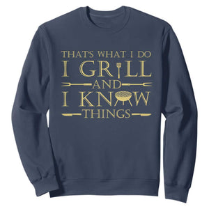 Funny BBQ Grilling Pitmaster Sweatshirt I Grill And Know Things TS09 Navy Print Your Wear