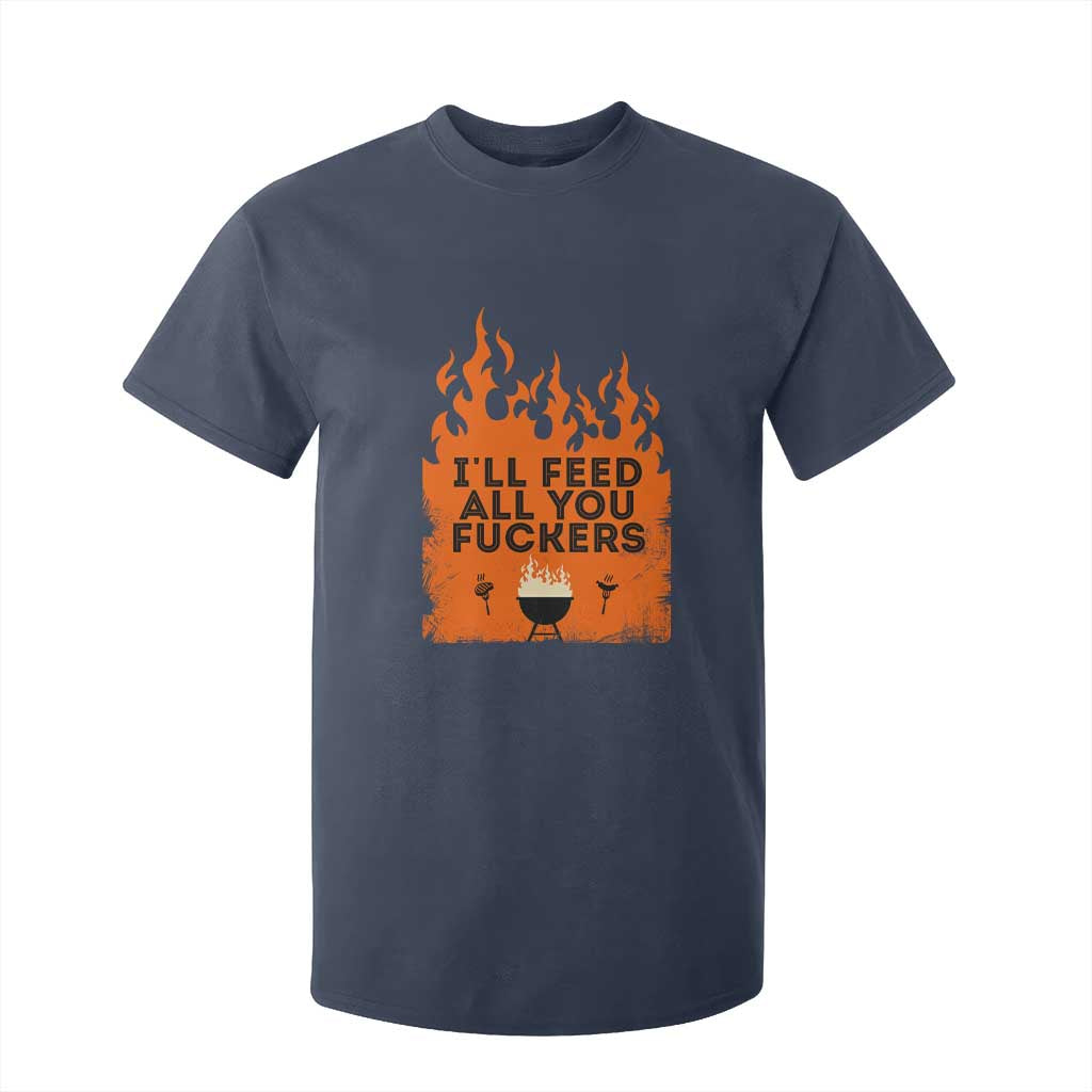 Funny BBQ Grilling T Shirt For Kid I'll Feed All You Fxxkers TS09 Navy Print Your Wear