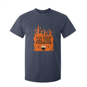 Funny BBQ Grilling T Shirt For Kid I'll Feed All You Fxxkers TS09 Navy Print Your Wear