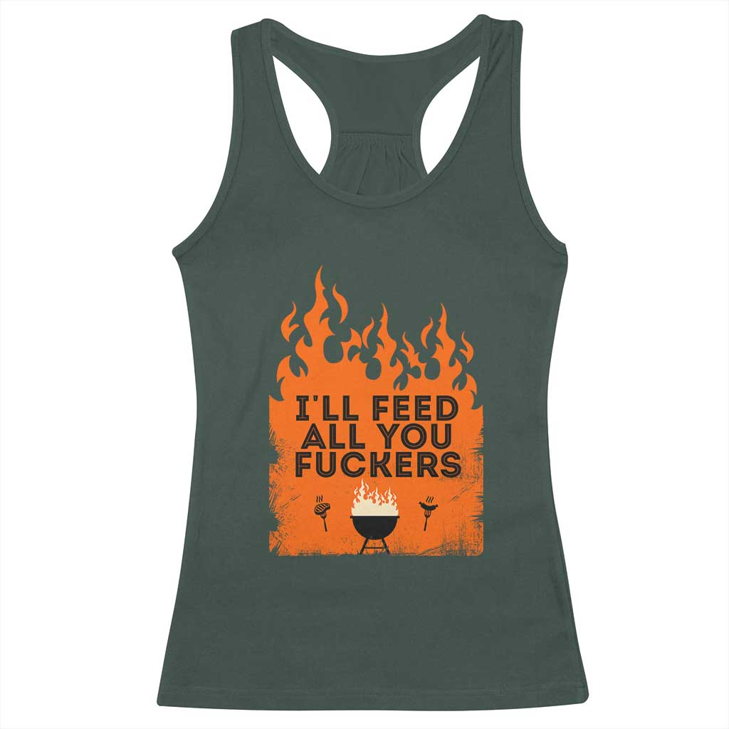 Funny BBQ Grilling Racerback Tank Top I'll Feed All You Fxxkers TS09 Dark Forest Green Print Your Wear