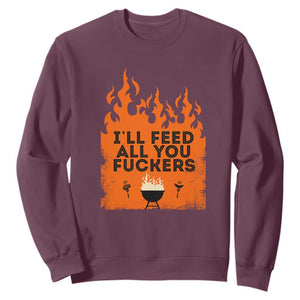 Funny BBQ Grilling Sweatshirt I'll Feed All You Fxxkers TS09 Maroon Print Your Wear