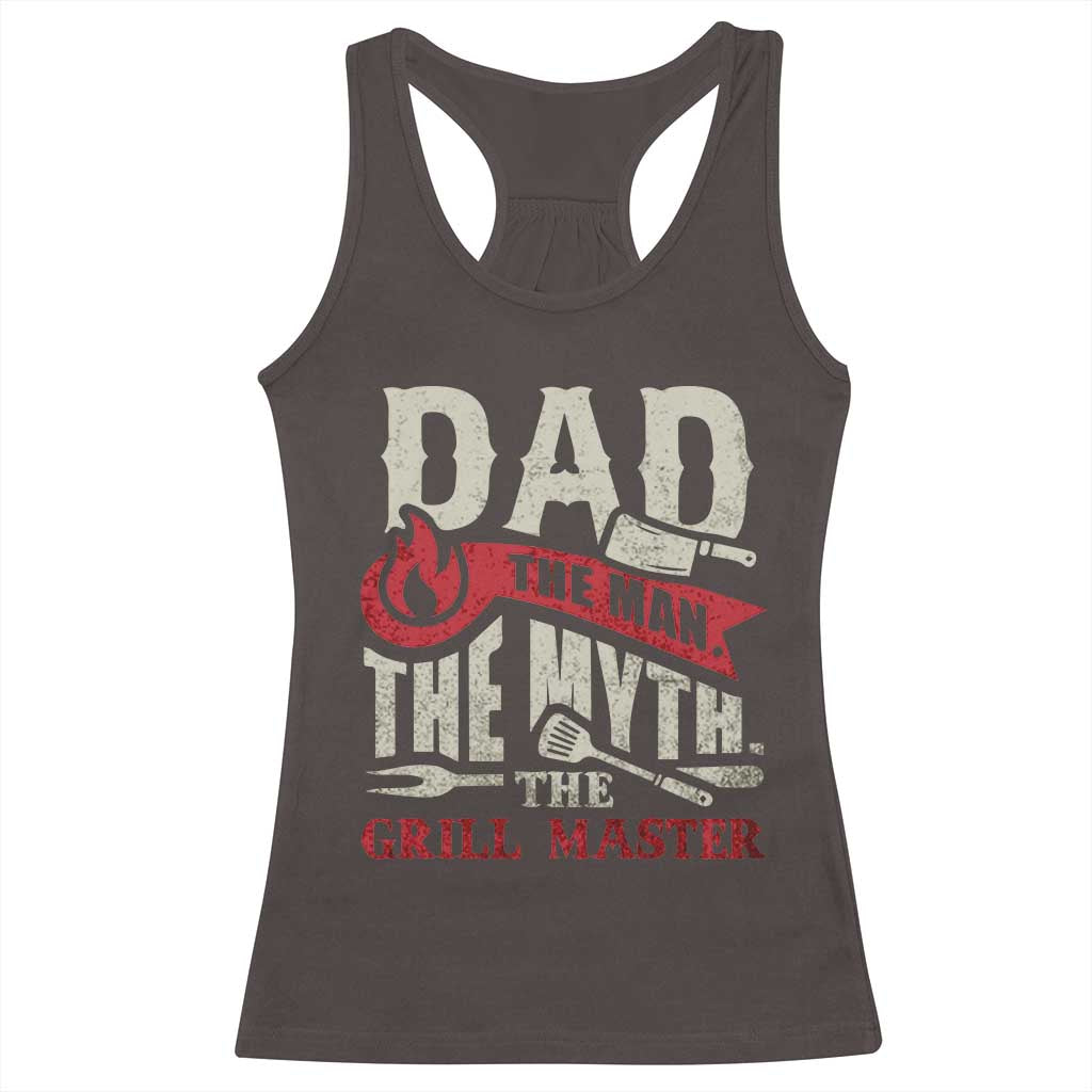 Funny BBQ Grilling Pitmaster Racerback Tank Top Dad The Man The Myth The Grill Master TS09 Dark Chocolate Print Your Wear