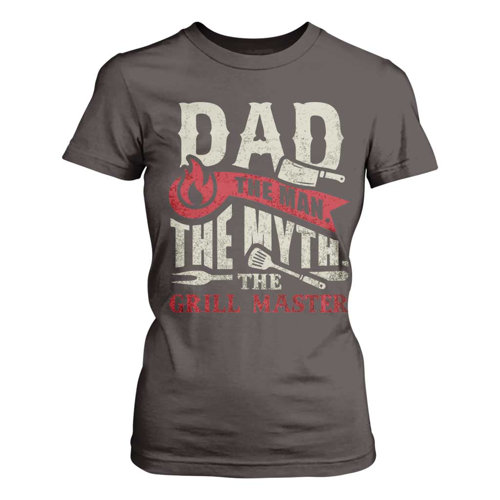 Funny BBQ Grilling Pitmaster T Shirt For Women Dad The Man The Myth The Grill Master TS09 Dark Chocolate Print Your Wear