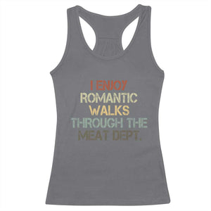 Funny BBQ Grilling Racerback Tank Top I Enjoy Romantic Walks Through The Meat Dept TS09 Charcoal Print Your Wear