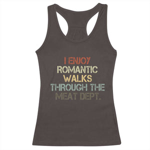 Funny BBQ Grilling Racerback Tank Top I Enjoy Romantic Walks Through The Meat Dept TS09 Dark Chocolate Print Your Wear