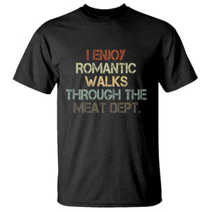 Funny BBQ Grilling T Shirt I Enjoy Romantic Walks Through The Meat Dept TS09 Black Print Your Wear