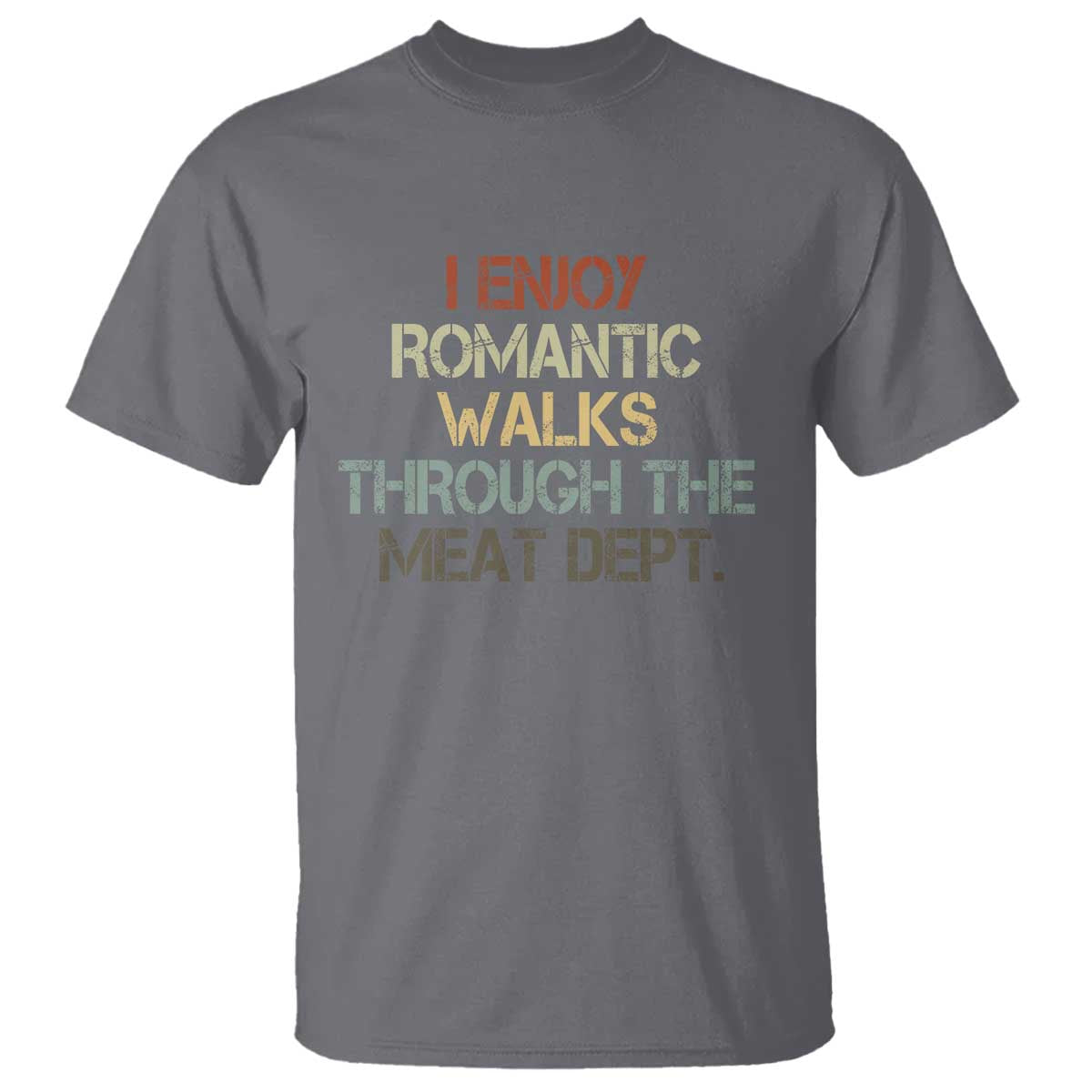 Funny BBQ Grilling T Shirt I Enjoy Romantic Walks Through The Meat Dept TS09 Charcoal Print Your Wear