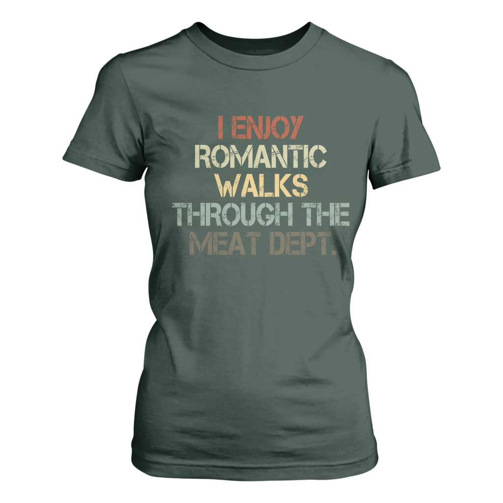 Funny BBQ Grilling T Shirt For Women I Enjoy Romantic Walks Through The Meat Dept TS09 Dark Forest Green Print Your Wear