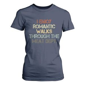Funny BBQ Grilling T Shirt For Women I Enjoy Romantic Walks Through The Meat Dept TS09 Navy Print Your Wear