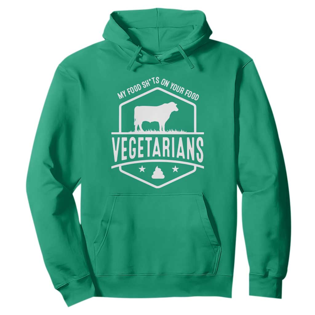 Funny Vegetarians My Food Shits On Your Food Hoodie TS09 Irish Green Print Your Wear