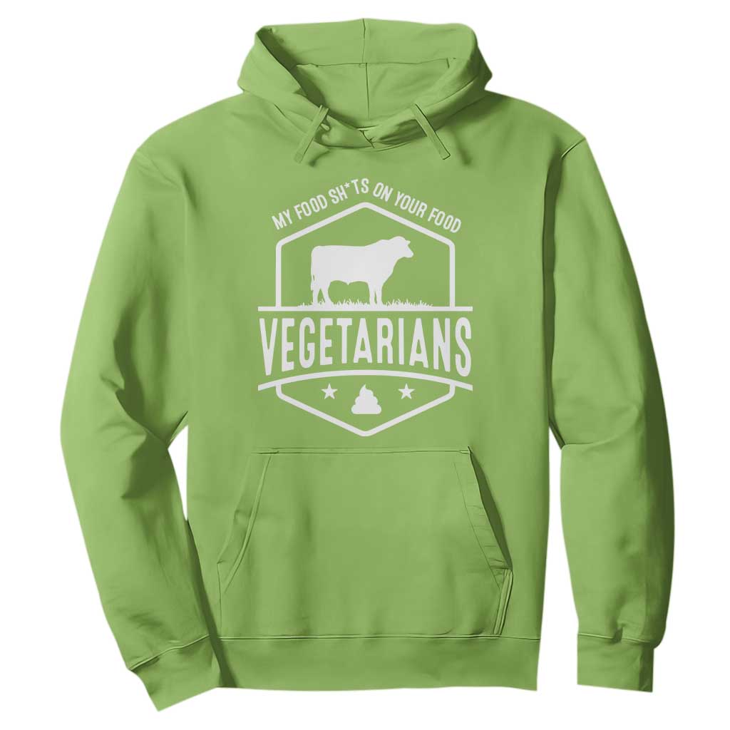 Funny Vegetarians My Food Shits On Your Food Hoodie TS09 Lime Print Your Wear