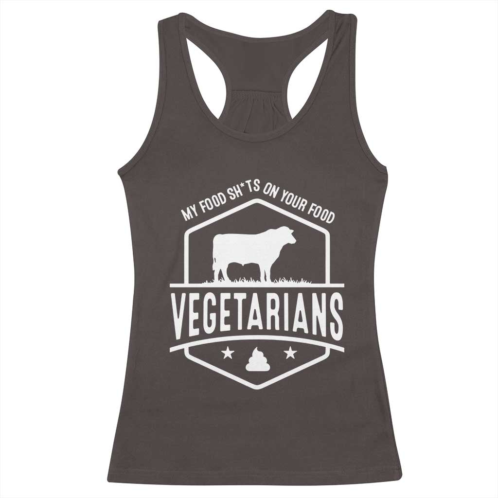 Funny Vegetarians My Food Shits On Your Food Racerback Tank Top TS09 Dark Chocolate Print Your Wear