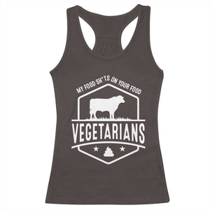 Funny Vegetarians My Food Shits On Your Food Racerback Tank Top TS09 Dark Chocolate Print Your Wear