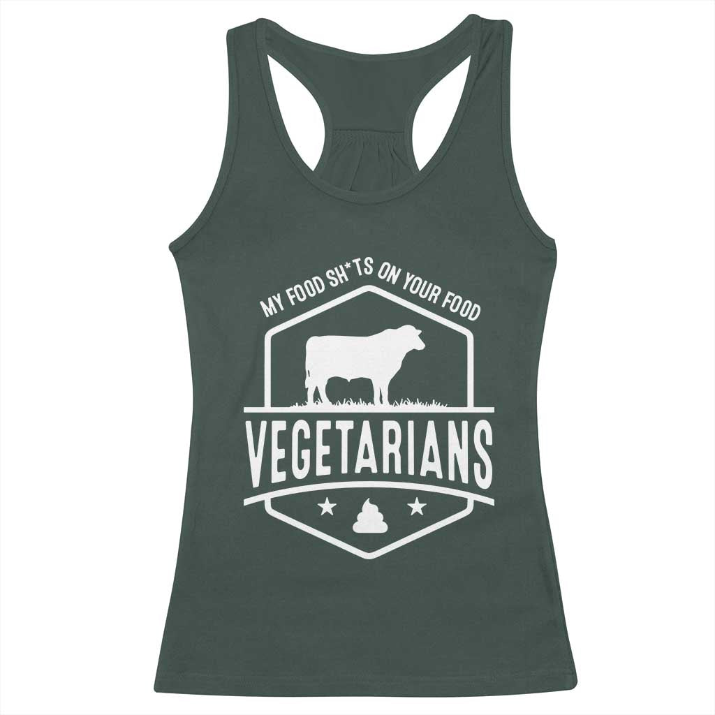 Funny Vegetarians My Food Shits On Your Food Racerback Tank Top TS09 Dark Forest Green Print Your Wear