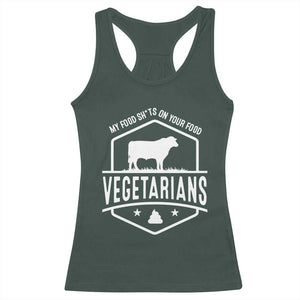 Funny Vegetarians My Food Shits On Your Food Racerback Tank Top TS09 Dark Forest Green Print Your Wear