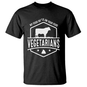 Funny Vegetarians My Food Shits On Your Food T Shirt TS09 Black Print Your Wear