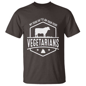 Funny Vegetarians My Food Shits On Your Food T Shirt TS09 Dark Chocolate Print Your Wear