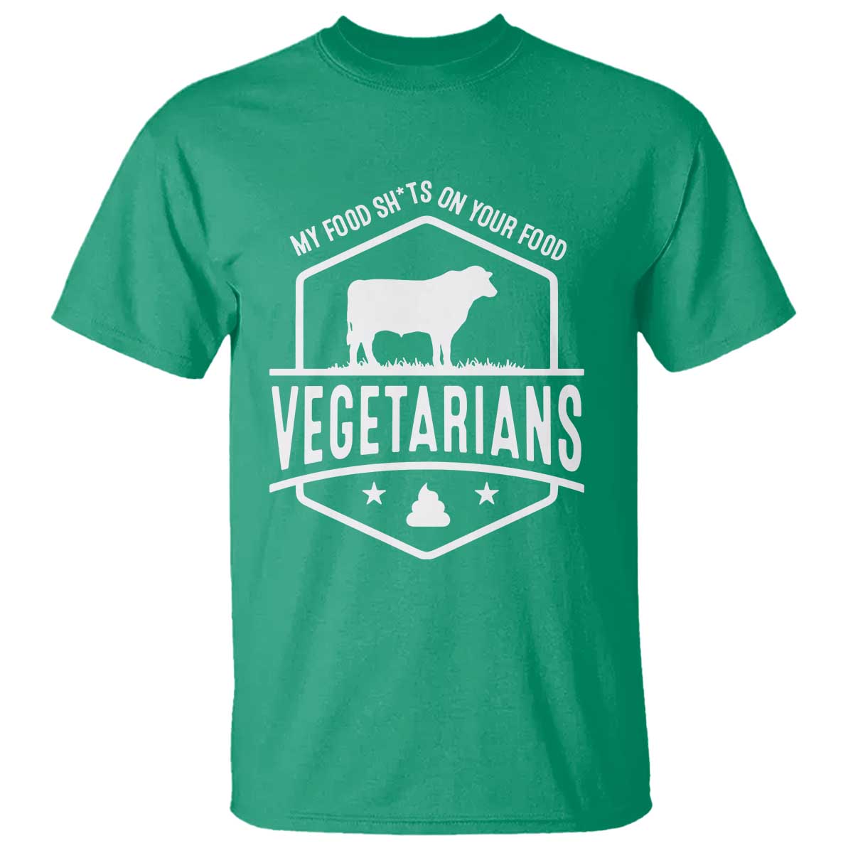 Funny Vegetarians My Food Shits On Your Food T Shirt TS09 Irish Green Print Your Wear