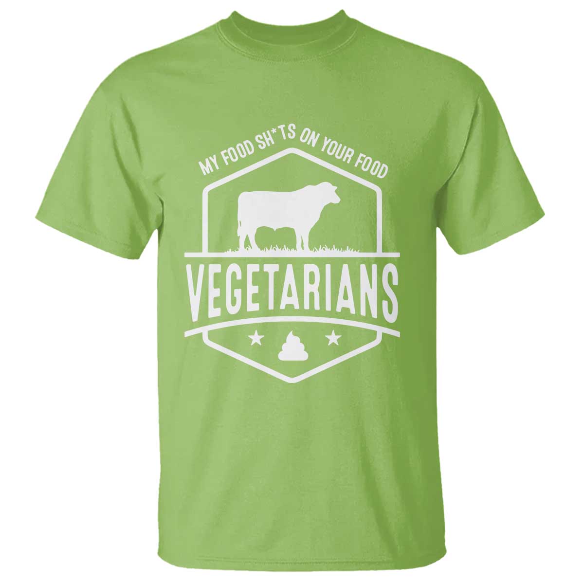 Funny Vegetarians My Food Shits On Your Food T Shirt TS09 Lime Print Your Wear