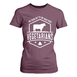 Funny Vegetarians My Food Shits On Your Food T Shirt For Women TS09 Maroon Print Your Wear
