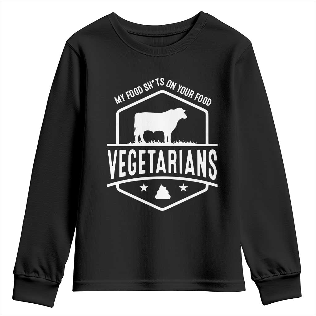 Funny Vegetarians My Food Shits On Your Food Youth Sweatshirt TS09 Black Print Your Wear