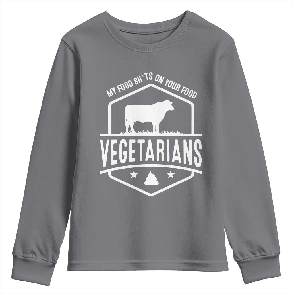 Funny Vegetarians My Food Shits On Your Food Youth Sweatshirt TS09 Charcoal Print Your Wear