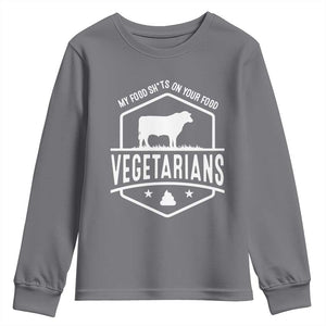 Funny Vegetarians My Food Shits On Your Food Youth Sweatshirt TS09 Charcoal Print Your Wear