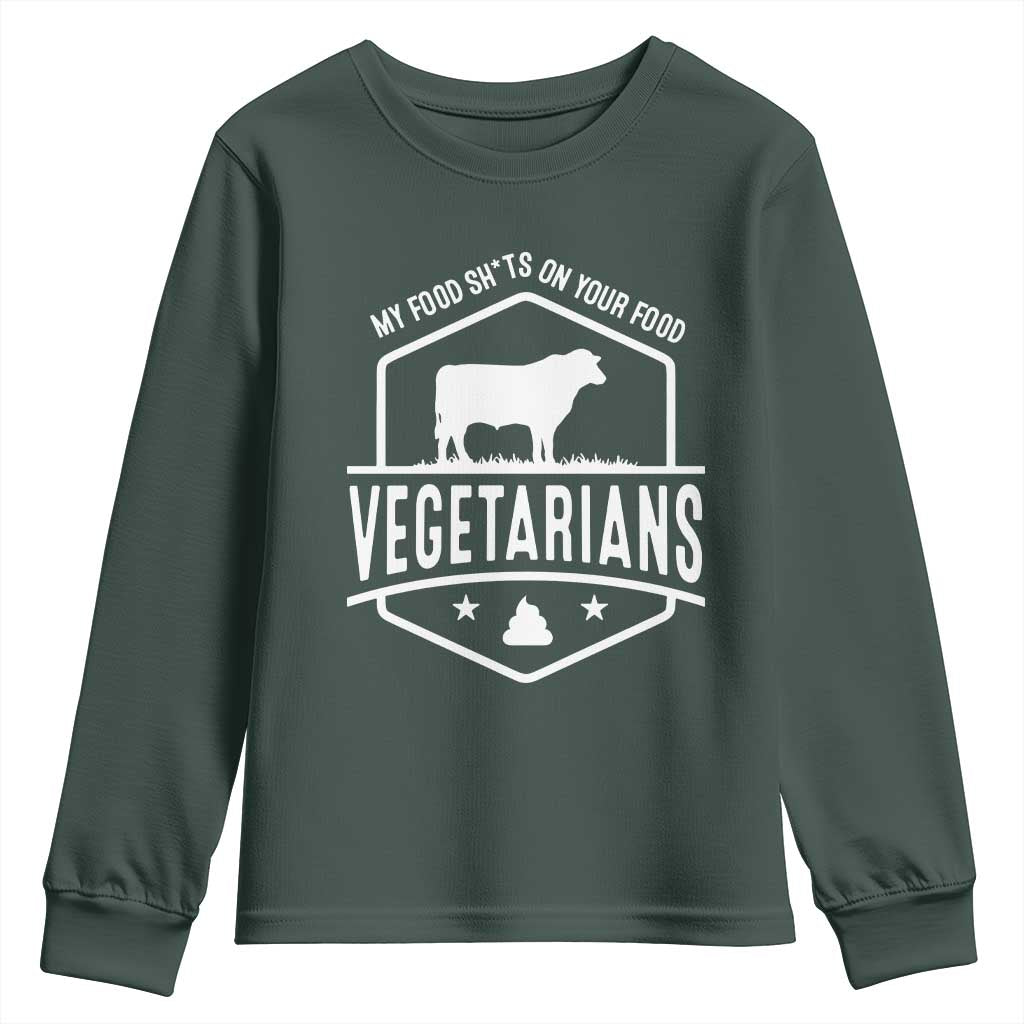 Funny Vegetarians My Food Shits On Your Food Youth Sweatshirt TS09 Dark Forest Green Print Your Wear