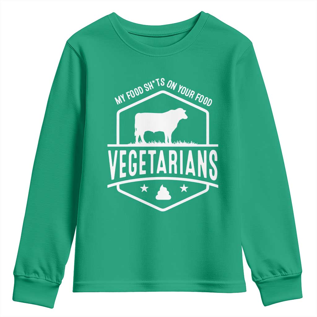 Funny Vegetarians My Food Shits On Your Food Youth Sweatshirt TS09 Irish Green Print Your Wear