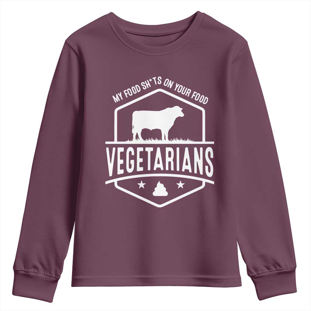 Funny Vegetarians My Food Shits On Your Food Youth Sweatshirt TS09 Maroon Print Your Wear