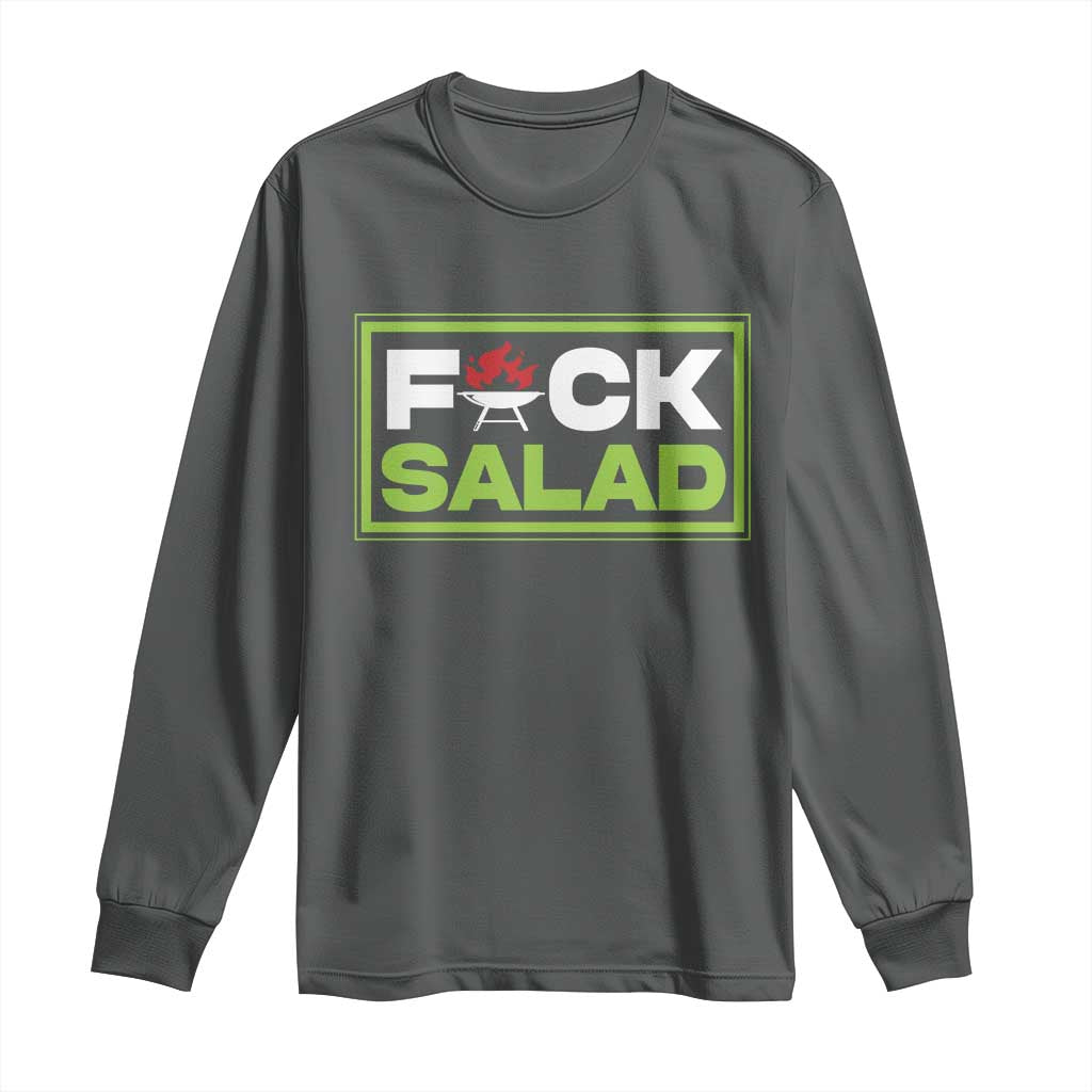 Funny BBQ Lover Long Sleeve Shirt Fxxk Salad Anti Vegan Jokes TS09 Dark Heather Print Your Wear