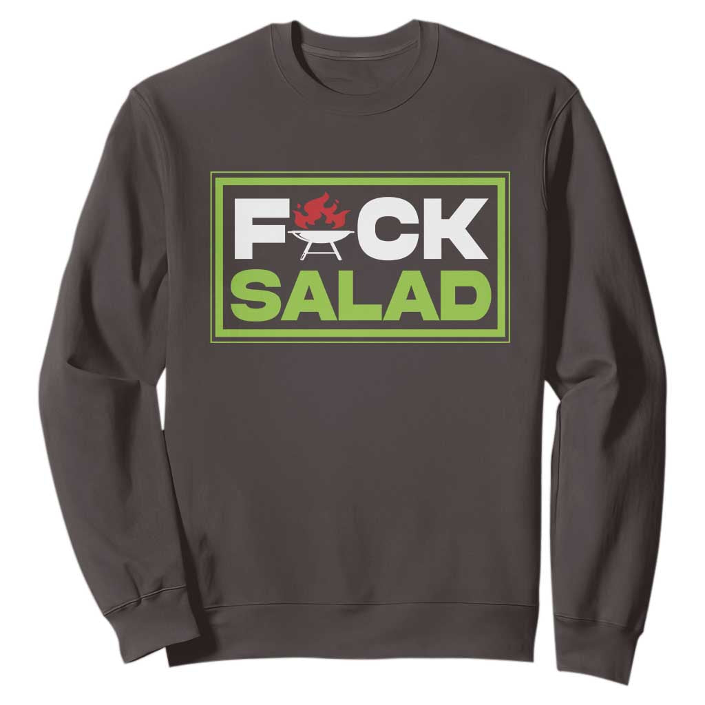 Funny BBQ Lover Sweatshirt Fxxk Salad Anti Vegan Jokes TS09 Dark Chocolate Print Your Wear