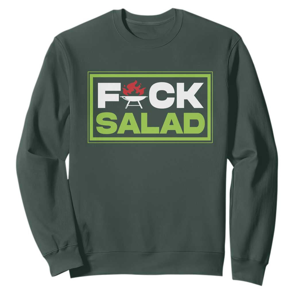 Funny BBQ Lover Sweatshirt Fxxk Salad Anti Vegan Jokes TS09 Dark Forest Green Print Your Wear