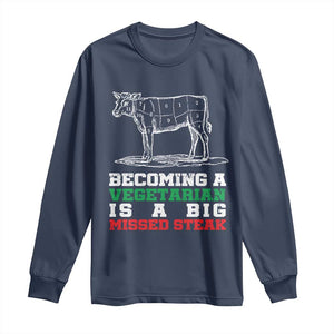 Vegetarian Jokes Long Sleeve Shirt Becoming A Vegetarian Is A Big Missed Steak TS09 Navy Print Your Wear