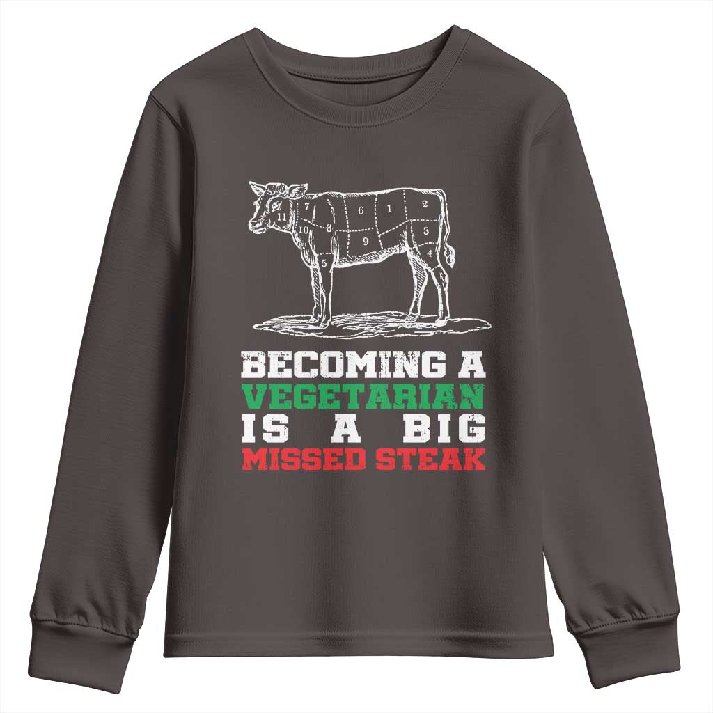 Vegetarian Jokes Youth Sweatshirt Becoming A Vegetarian Is A Big Missed Steak TS09 Dark Chocolate Print Your Wear